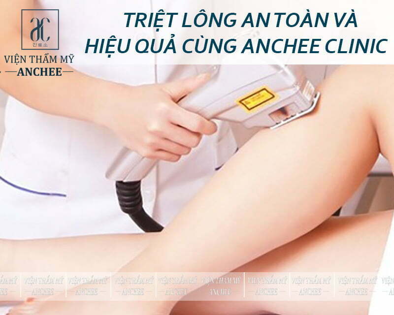 Triệt lông chân vĩnh viễn an toàn và hiệu quả tại Anchee Clinic