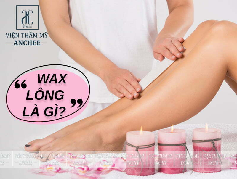 Wax lông là gì? Có những phương pháp wax lông nào?