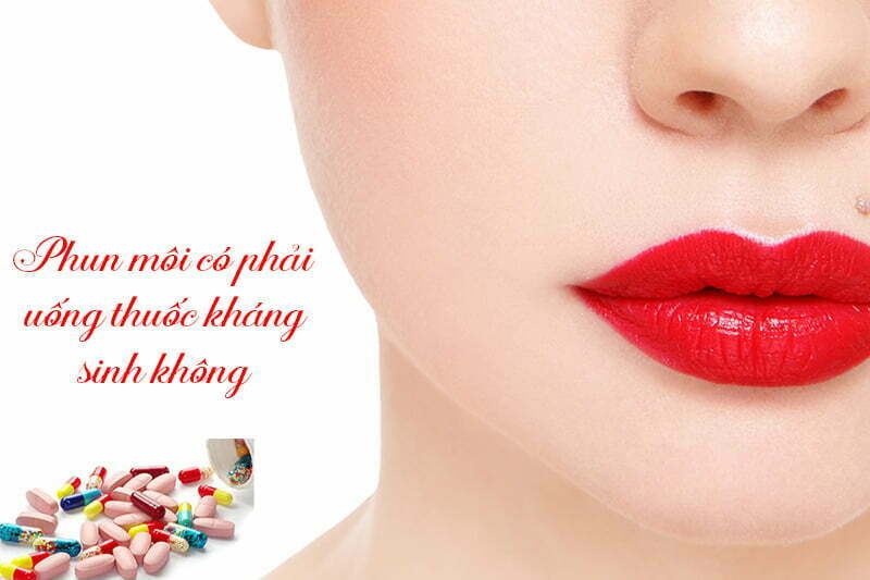 Phun môi có phải uống thuốc kháng sinh không  Thu Cúc Sài Gòn